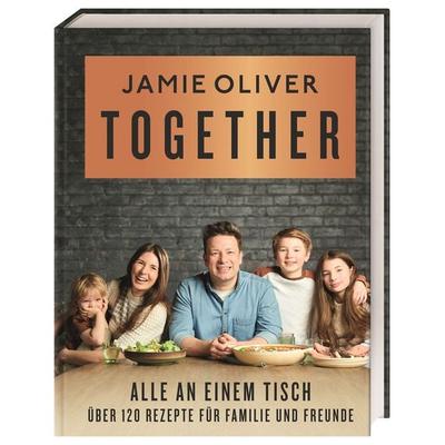 Together – Alle an einem Tisch, Gebundene Ausgabe von Jamie Oliver, DK Verlag Dorling Kindersley, 978-3-8310-4331-6
