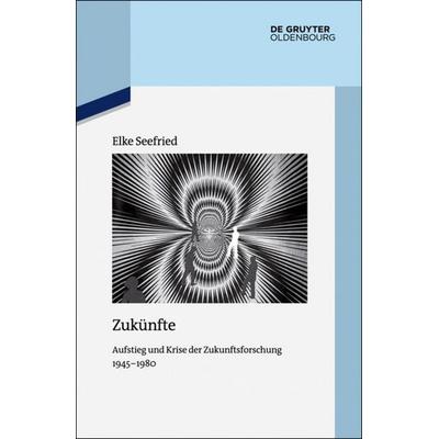 Zukünfte, Taschenbuch von Elke Seefried, De Gruyter Oldenbourg, 978-3-11-055416-8