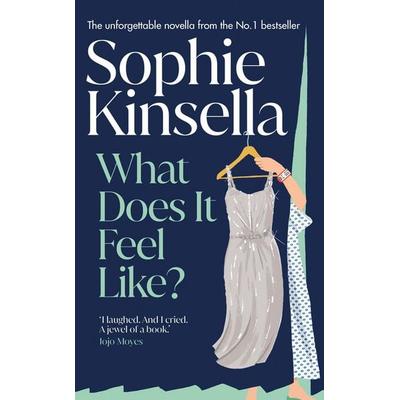 What Does it Feel Like?, Gebundene Ausgabe von Sophie Kinsella, Transworld Publ. Ltd UK, 978-0-85750-692-4