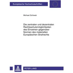 Die zentralen und dezentralen Rechtsschutzmöglichkeiten des Einzelnen gegenüber Normen des materiell, Fachbücher von Michael Schiwek