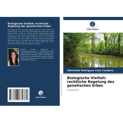 Biologische Vielfalt: rechtliche Regelung des genetischen Erbes, Taschenbuch von Idelcleide Rodrigues Lima Cordeiro, Verlag Unser Wissen,