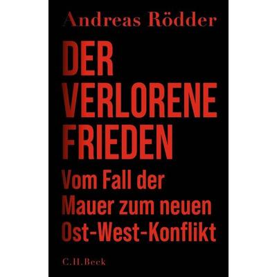 Der verlorene Frieden, Gebundene Ausgabe von Andreas Rödder, C.H. Beck, 978-3-406-82143-1