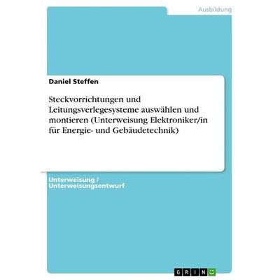Steckvorrichtungen und Leitungsverlegesysteme auswählen und montieren (Unterweisung Elektroniker/in für Energie- und Gebäudetechnik), Taschenbuch von