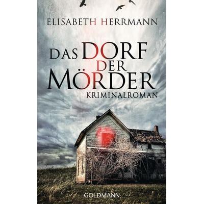 Das Dorf der Mörder / Sanela Beara Band 1, Taschenbuch von Elisabeth Herrmann, Goldmann, 978-3-442-48114-9