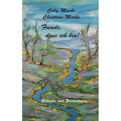 Freude, dass ich bin!, Taschenbuch von Cilly Marks,Christian Marks, Tredition, 978-3-347-89518-8