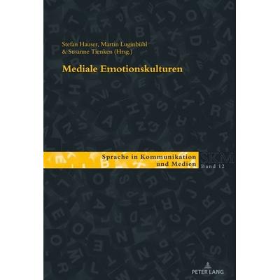 Mediale Emotionskulturen, Taschenbuch von , Peter Lang Group AG, International Academic Publishers, 978-3-0343-3651-2