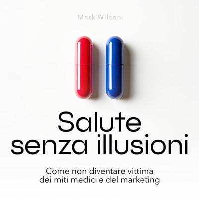 Salute senza illusioni - Mark Wilson, Audio, 9798894898087