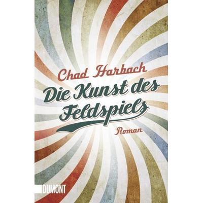 Die Kunst des Feldspiels, Taschenbuch von Chad Harbach, DuMont Buchverlag, 978-3-8321-6252-8