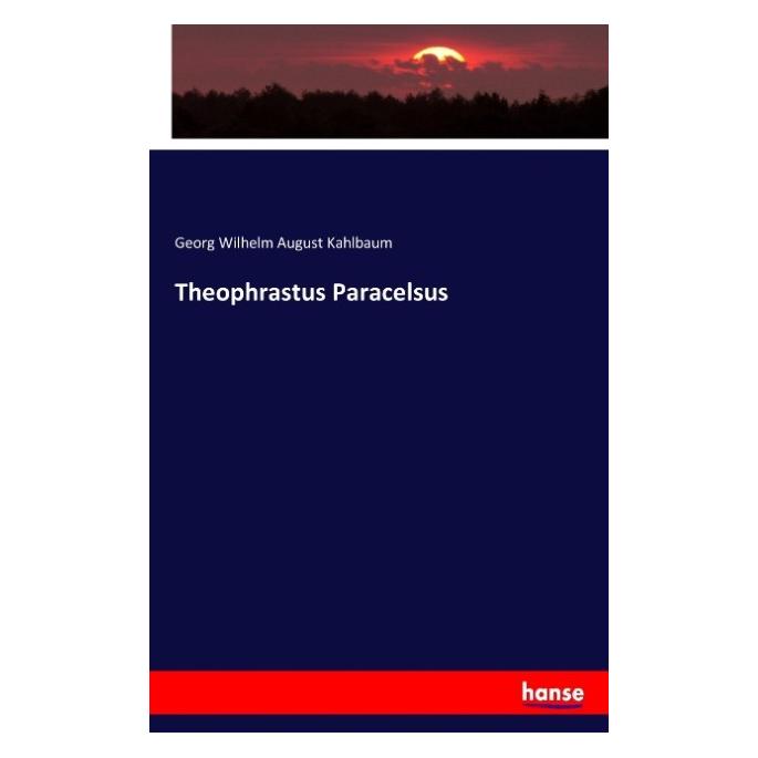 Hansebooks Theophrastus Paracelsus (Deutsch, Softcover, Georg Wilhelm August Kahlbaum) (35163911)