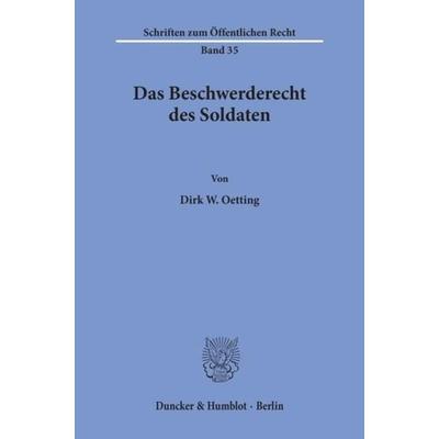 Das Beschwerderecht des Soldaten., Taschenbuch von Dirk W. Oetting, Duncker & Humblot, 978-3-428-01100-1