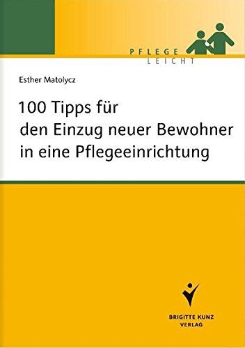 Esther Matolycz - 100 Tipps für den Einzug neuer Bewohner in eine Pflegeeinrichtung (Pflege leicht) - Preis vom 12.10.2026 11:37:12 h