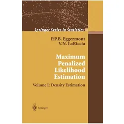 Maximum Penalized Likelihood Estimation, Fachbücher von Vincent N. LaRiccia, P. P. B. Eggermont, Vincent N LaRiccia, P.P.B. Eggermont, P P B Eggermont