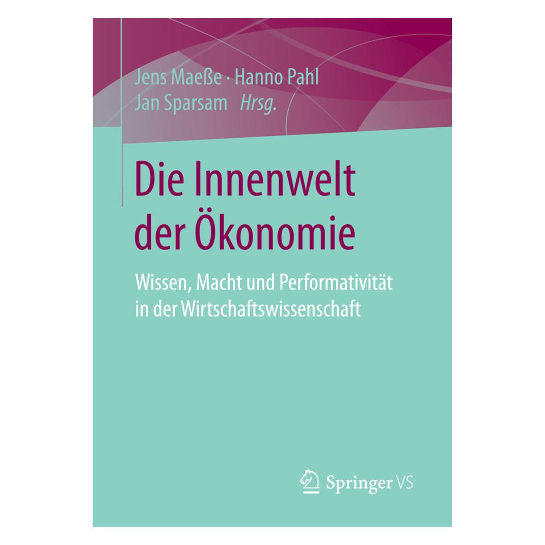 Springer Die Innenwelt der Ökonomie (Deutsch, Softcover, Hanno Pahl, Jan Sparsam, Jens Maesse) (55598849)
