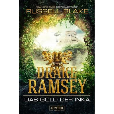 Das Gold der Inka (drake Ramsey), Paperback von Russell Blake, Luzifer Verlag