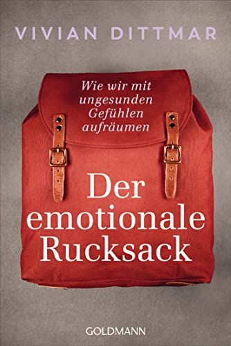Vivian Dittmar - Der emotionale Rucksack: Wie wir mit ungesunden Gefühlen aufräumen - Preis vom 30.09.2026 09:01:18 h