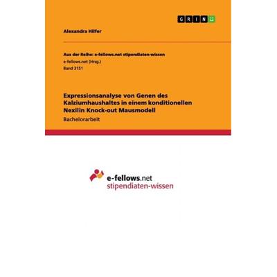 Expressionsanalyse von Genen des Kalziumhaushaltes in einem konditionellen Nexilin Knock-out Mausmodell, Taschenbuch von Alexandra Hilfer, GRIN,