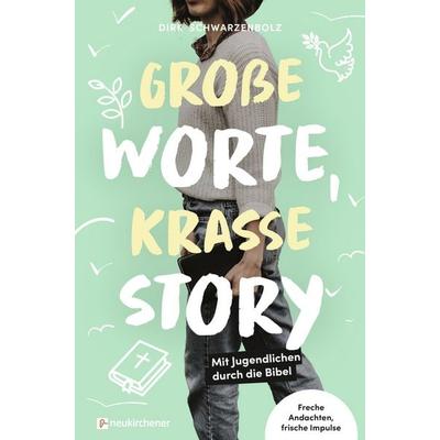 Große Worte, krasse Story, Taschenbuch von Dirk Schwarzenbolz, Neukirchener Verlagsgesellschaft