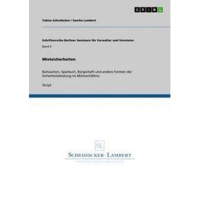 Mietsicherheiten, Taschenbuch von Tobias Scheidacker,Sascha Lambert, GRIN, 978-3-640-85696-1