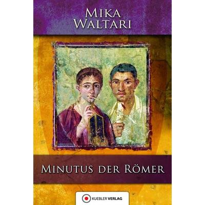 Minutus der Römer, Taschenbuch von Mika Waltari, Kuebler Verlag, 978-3-86346-080-8