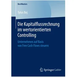 Die Kapitalflussrechnung im wertorientierten Controlling, Fachbücher von Tytus Bej