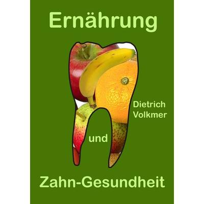 Ernährung und Zahn-Gesundheit, Taschenbuch von Dietrich Volkmer, BoD – Books on Demand, 978-3-7528-3135-1