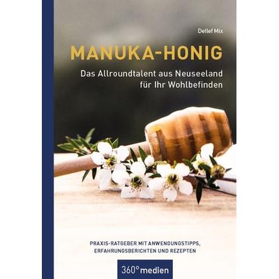 Manuka-Honig - Das Allroundtalent aus Neuseeland für Ihr Wohlbefinden, Taschenbuch von Detlef Mix, 360° medien, 978-3-96855-068-8