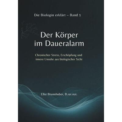 Der Körper im Daueralarm, Taschenbuch von Elke Brunnhuber, Tolino media, 978-3-695-69212-5