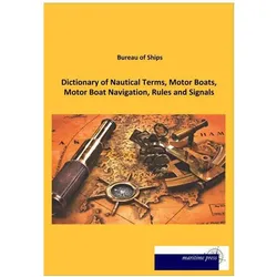 Dictionary of Nautical Terms, Motor Boats, Motor Boat Navigation, Rules and Signals, Ratgeber von Bureau of Ships