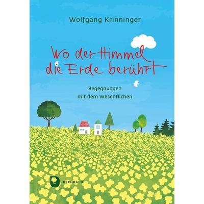 Wo der Himmel die Erde berührt, Gebundene Ausgabe von Wolfgang Krinninger, Verlag am Eschbach, 978-3-9870025-6-4