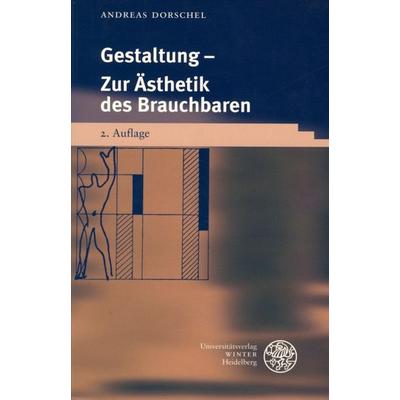 Gestaltung, Taschenbuch von Andreas Dorschel, Universitätsverlag Winter GmbH Heidelberg, 978-3-8253-1483-5