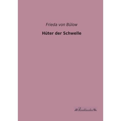 Hüter der Schwelle, Taschenbuch von Frieda Freiin Bülow, Leseklassiker, 978-3-95563-183-3