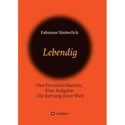 Lebendig, Taschenbuch von Fabienne Säuberlich, Tredition, 978-3-7469-3106-7