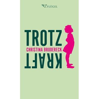 Trotzkraft, Gebundene Ausgabe von Christina Brudereck, 2Flügel Verlag, 978-3-9818996-8-9