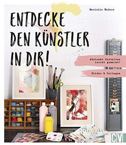 Marielle Enders - Entdecke den Künstler in Dir!: Abstrakt Gestalten leicht gemacht! Bilder & Collagen - Preis vom 09.10.2026 07:28:09 h
