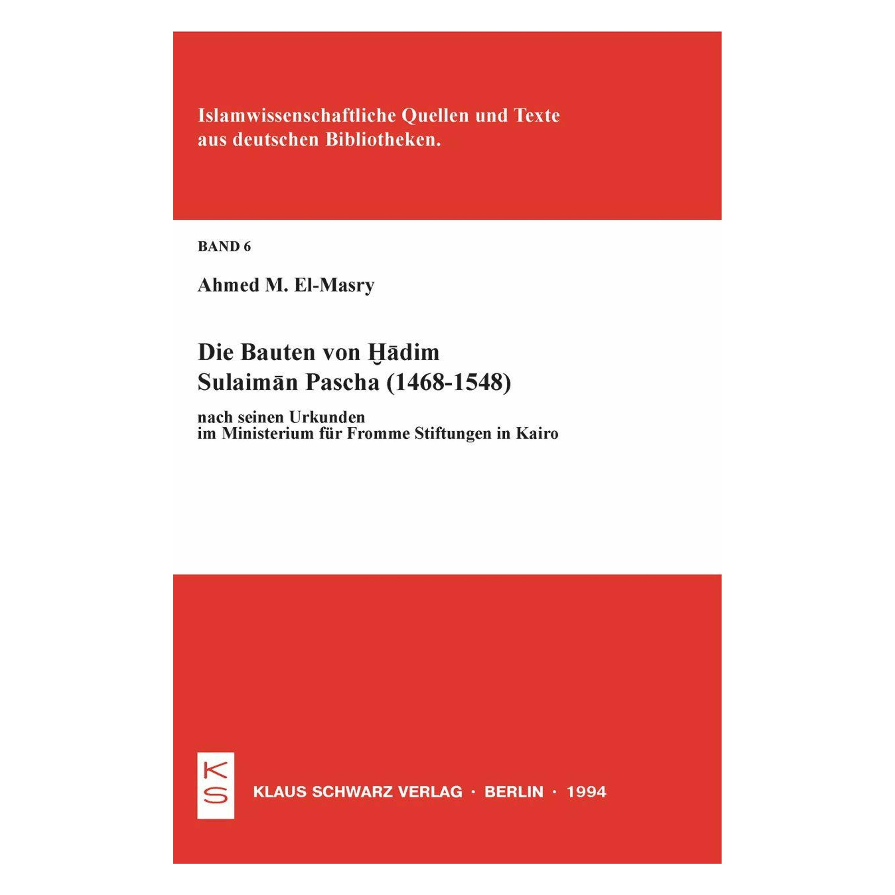 De Gruyter Die Bauten von Hadim Sulaiman Pascha (1468-1548) nach seinen Urkunden im Ministerium für Fromme Stif (Deutsch, Softcover, Ahmed M. El-Masry) (56827709)