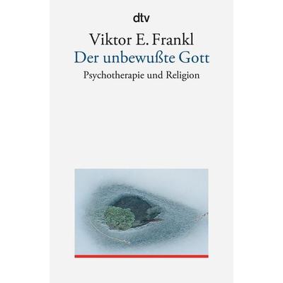 Der unbewußte Gott, Taschenbuch von Viktor E. Frankl, dtv, 978-3-423-35058-7