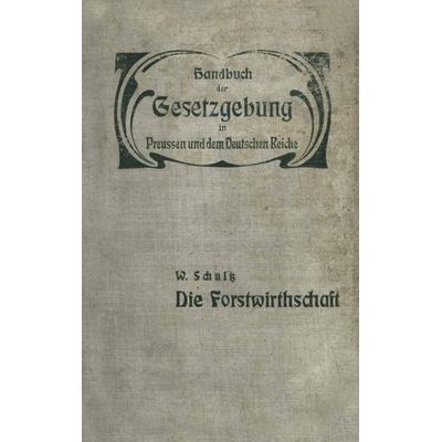Die Forstwirthschaft, Taschenbuch von W. Schultz, Springer Berlin, 978-3-642-89011-6