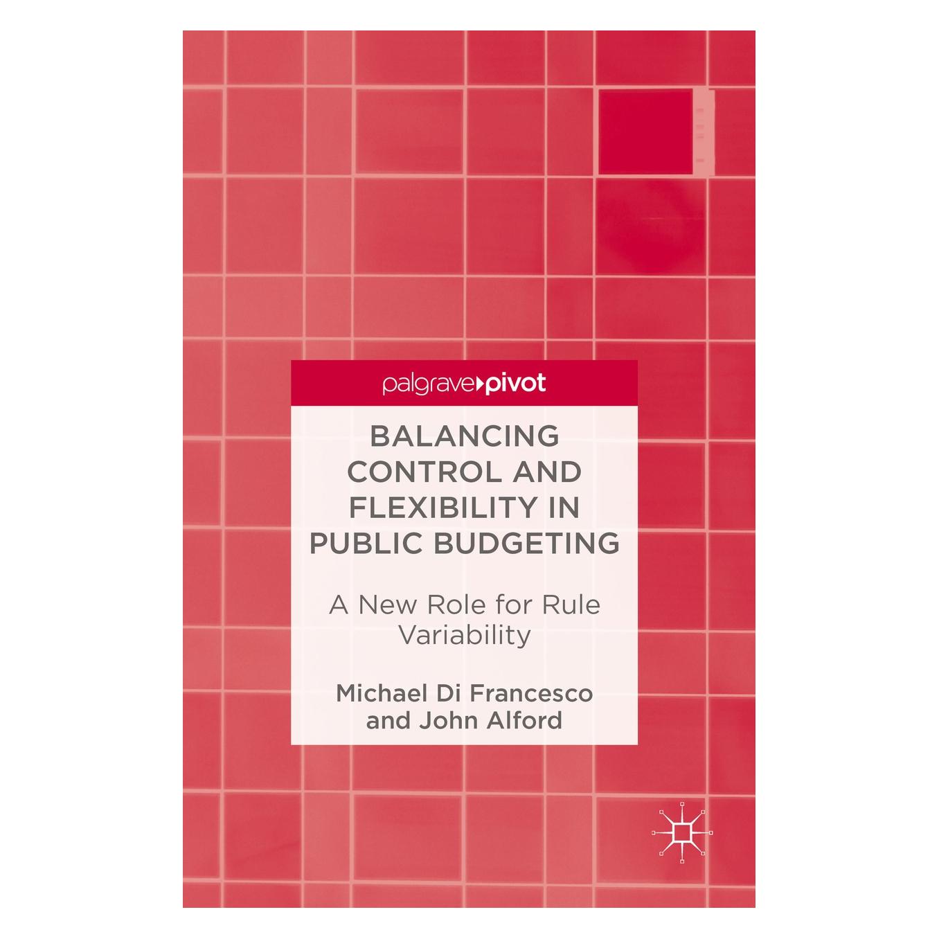 Springer Balancing Control and Flexibility in Public Budgeting (Englisch, Hardcover, John Alford, Michael Di Francesco) (9789811003400)