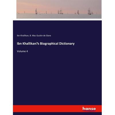 Ibn Khallikan's Biographical Dictionary, Taschenbuch von Ibn Khallikan,B. Mac Guckin de Slane, Hansebooks, 978-3-337-95981-4