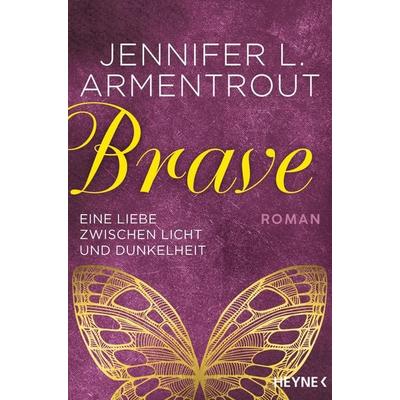 Brave – Eine Liebe zwischen Licht und Dunkelheit, Taschenbuch von Jennifer L. Armentrout, Heyne