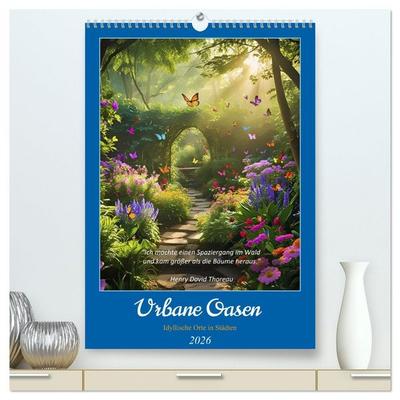 Urbane Oasen (hochwertiger Premium Wandkalender 2026 DIN A2 hoch), Kunstdruck in Hochglanz