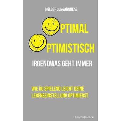 Optimal optimistisch, Taschenbuch von Holger Jungandreas, Businessvillage