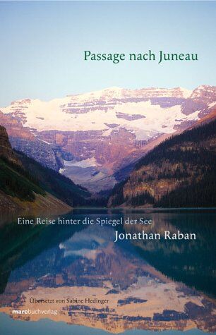 Jonathan Raban - Passage nach Juneau. Eine Reise hinter die Spiegel der See - Preis vom 09.10.2026 07:28:09 h