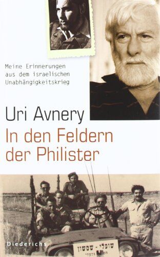 Uri Avnery - In den Feldern der Philister: Meine Erinnerungen aus dem israelischen Unabhängigkeitskrieg: Meine Erinnerungen aus dem israelischen ... Die Kehrseite der Medaille in einem Band - Preis vom 09.10.2026 07:28:09 h