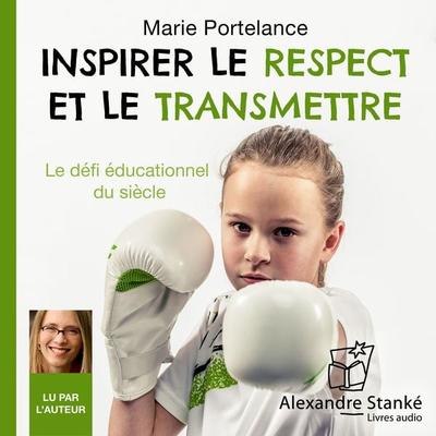 Inspirer le repect et le transmettre - Marie Portelance, Audio, 9782895583899