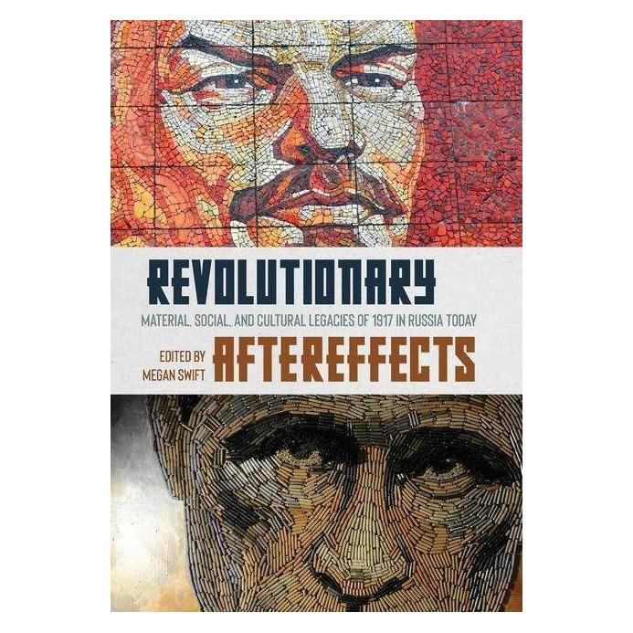 University Of Toronto Revolutionary Aftereffects: Material, Social, and Cultural Legacies of 1917 in Russia Today (Englisch, Hardcover, Megan Swift) (41993356)