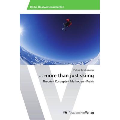 ... more than just skiing, Taschenbuch von Philipp Kerschbaumer, AV Akademikerverlag, 978-3-639-72252-9
