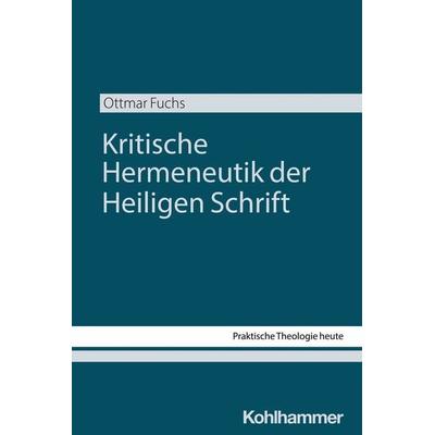 Kritische Hermeneutik der Heiligen Schrift, Taschenbuch von Ottmar Fuchs, Kohlhammer, 978-3-17-047834-3