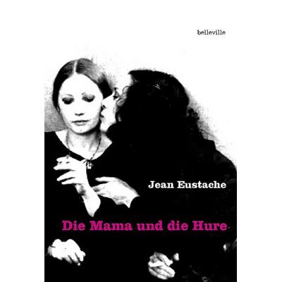Die Mama und die Hure, Taschenbuch von Jean Eustache, Belleville, 978-3-923646-22-7