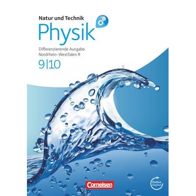 Natur und Technik - Physik 9./10. Schuljahr. Schülerbuch mit Online-Angebot. Differenzierende Ausgabe Realschule Nordrhein-Westfalen, Gebundene